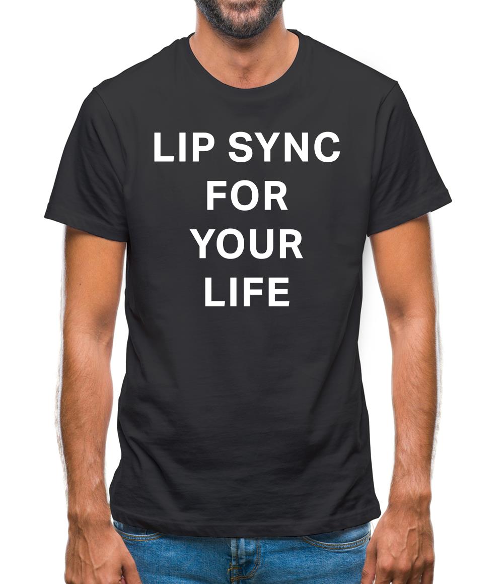 Lip Sync For Your Life Mens T-Shirt