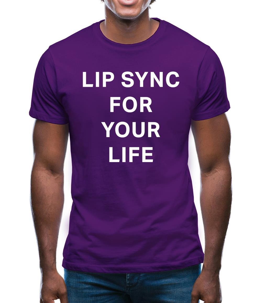 Lip Sync For Your Life Mens T-Shirt