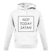 Not Today Satan unisex hoodie