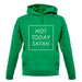Not Today Satan unisex hoodie