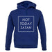 Not Today Satan unisex hoodie