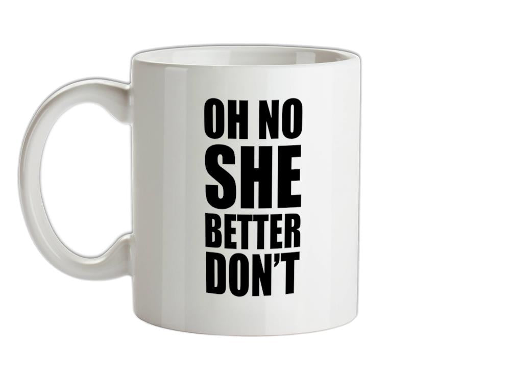 She Better Don't Ceramic Mug