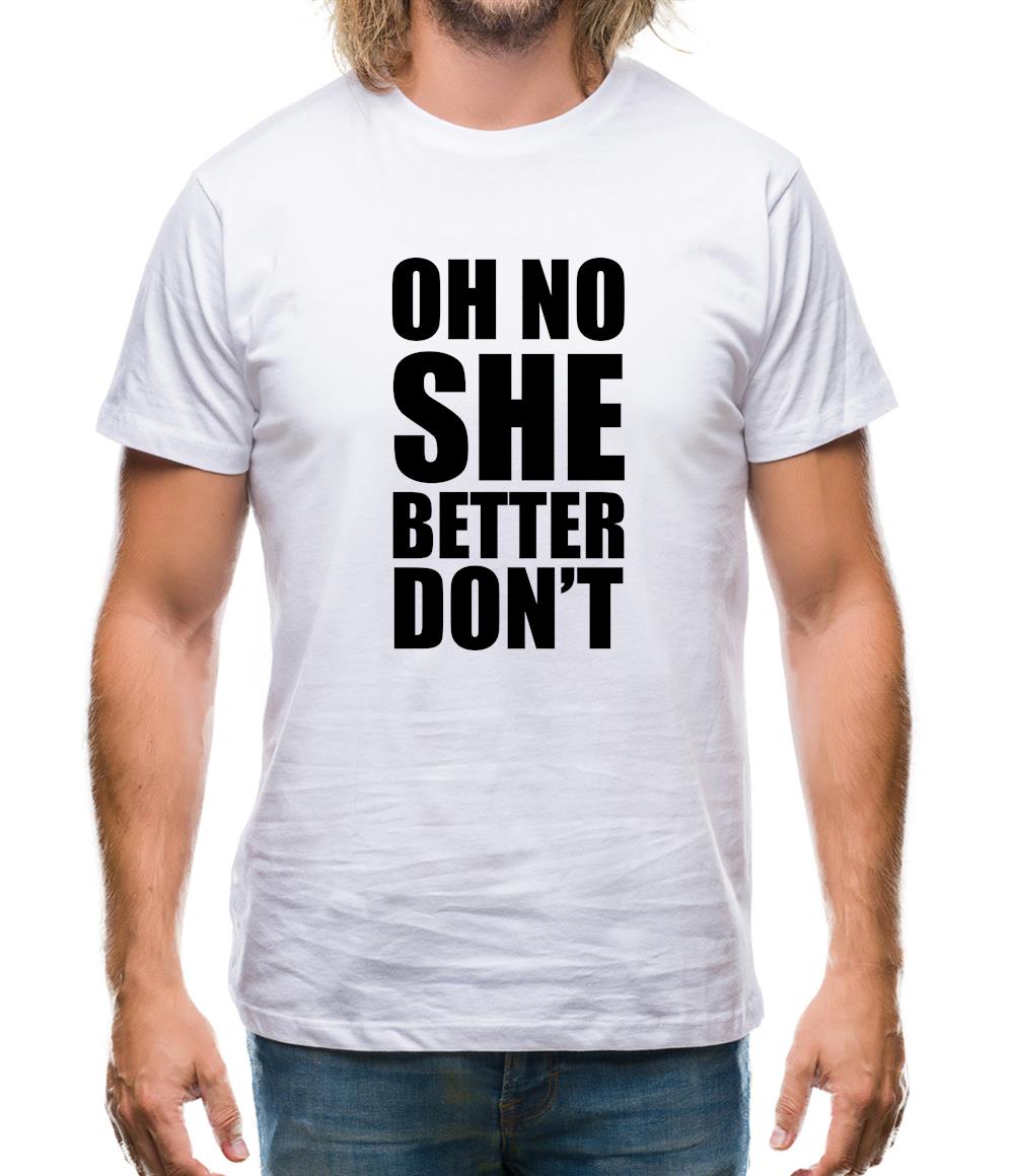 She Better Don't Mens T-Shirt
