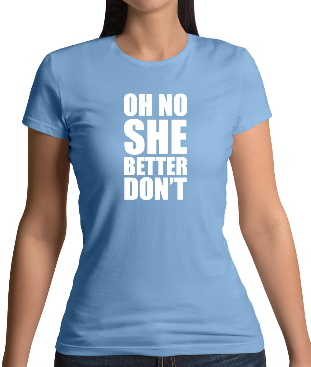 She Better Don't Womens T-Shirt