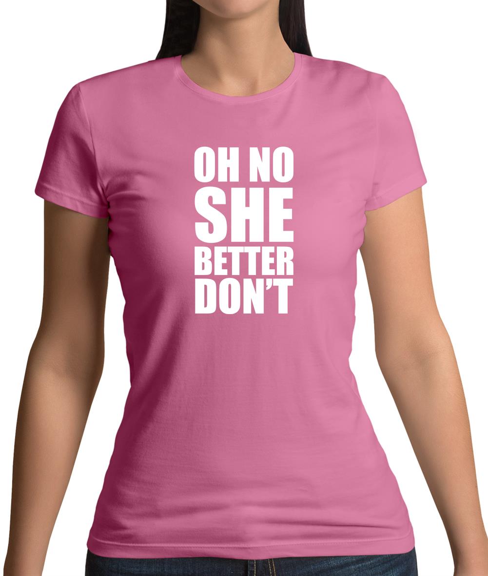 She Better Don't Womens T-Shirt