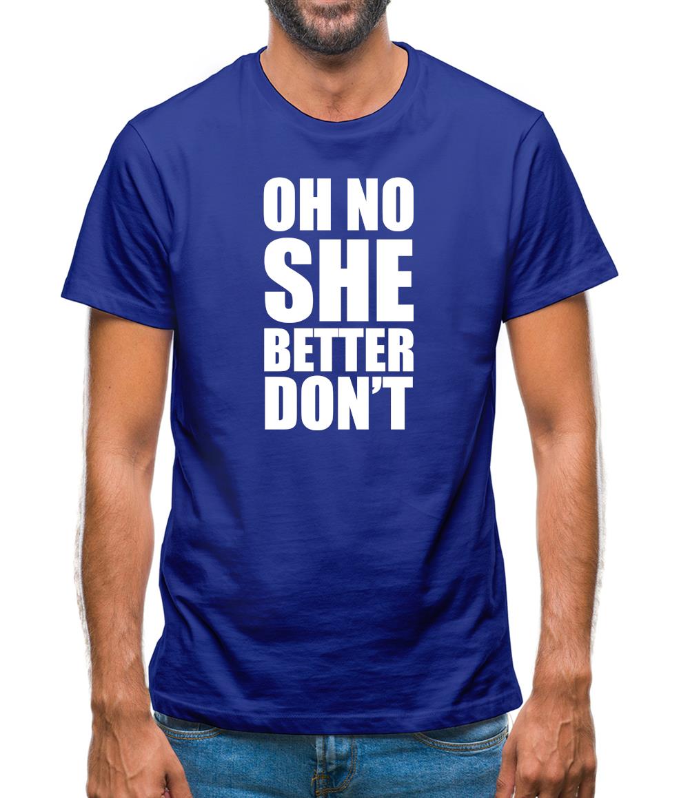 She Better Don't Mens T-Shirt