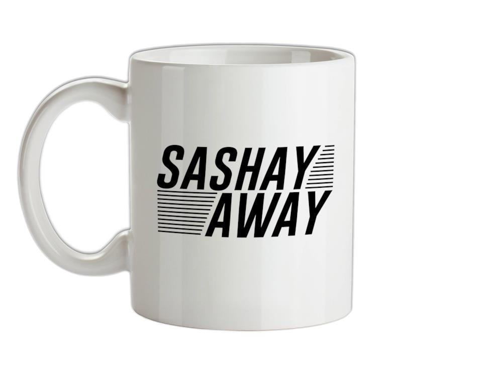 Sashay Away Ceramic Mug