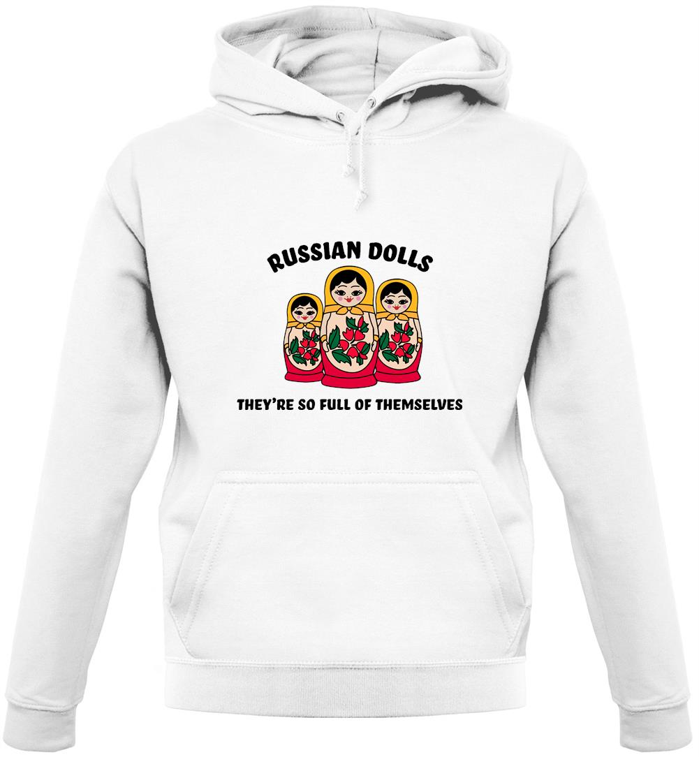 Russian Dolls, Theyâ€™re Full Of Themselves Unisex Hoodie