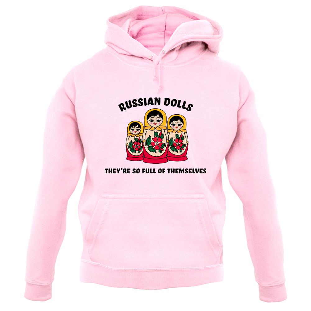 Russian Dolls, Theyâ€™re Full Of Themselves Unisex Hoodie