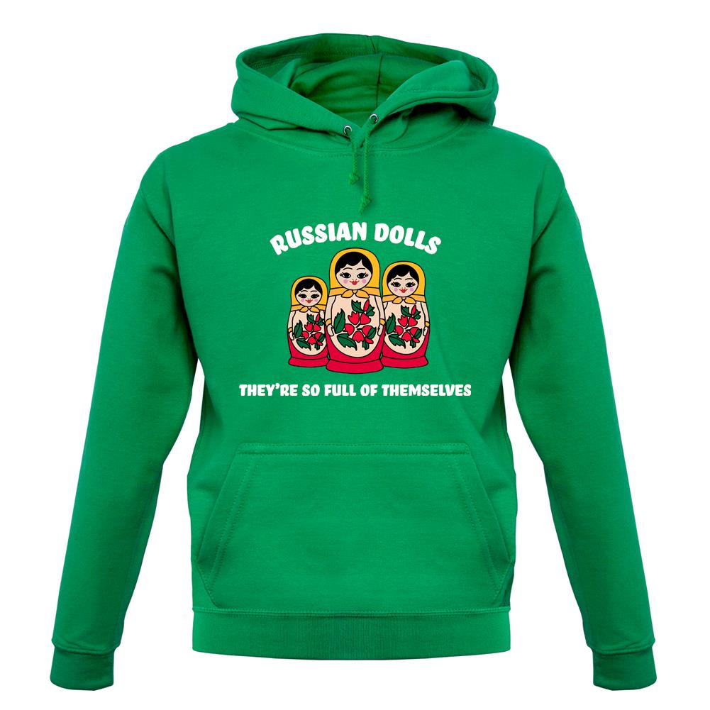 Russian Dolls, Theyâ€™re Full Of Themselves Unisex Hoodie