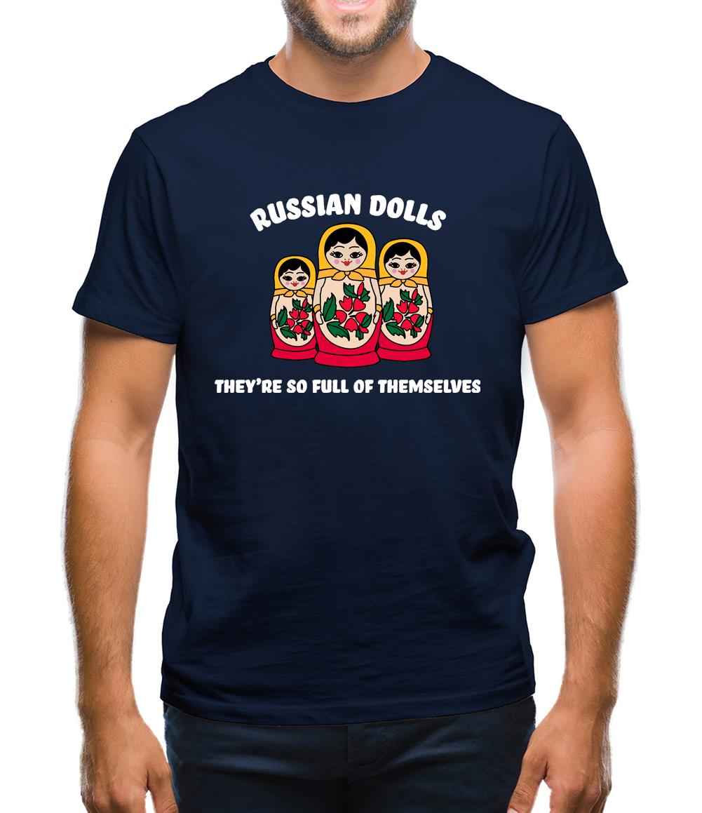 Russian Dolls, Theyâ€™re Full Of Themselves Mens T-Shirt