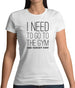 I Need To Go To The Gym Said Nobody Ever Womens T-Shirt