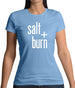 Salt And Burn Womens T-Shirt