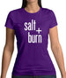 Salt And Burn Womens T-Shirt