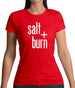 Salt And Burn Womens T-Shirt