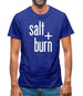 Salt And Burn Mens T-Shirt