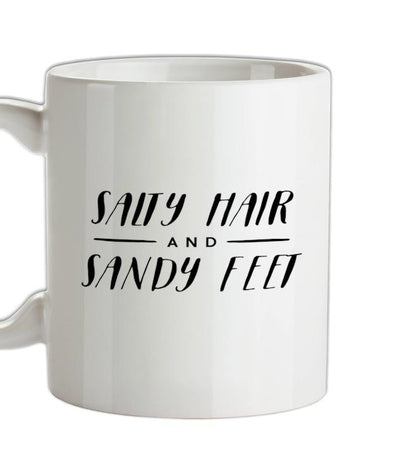 Salty Hair And Sandy Feet Ceramic Mug