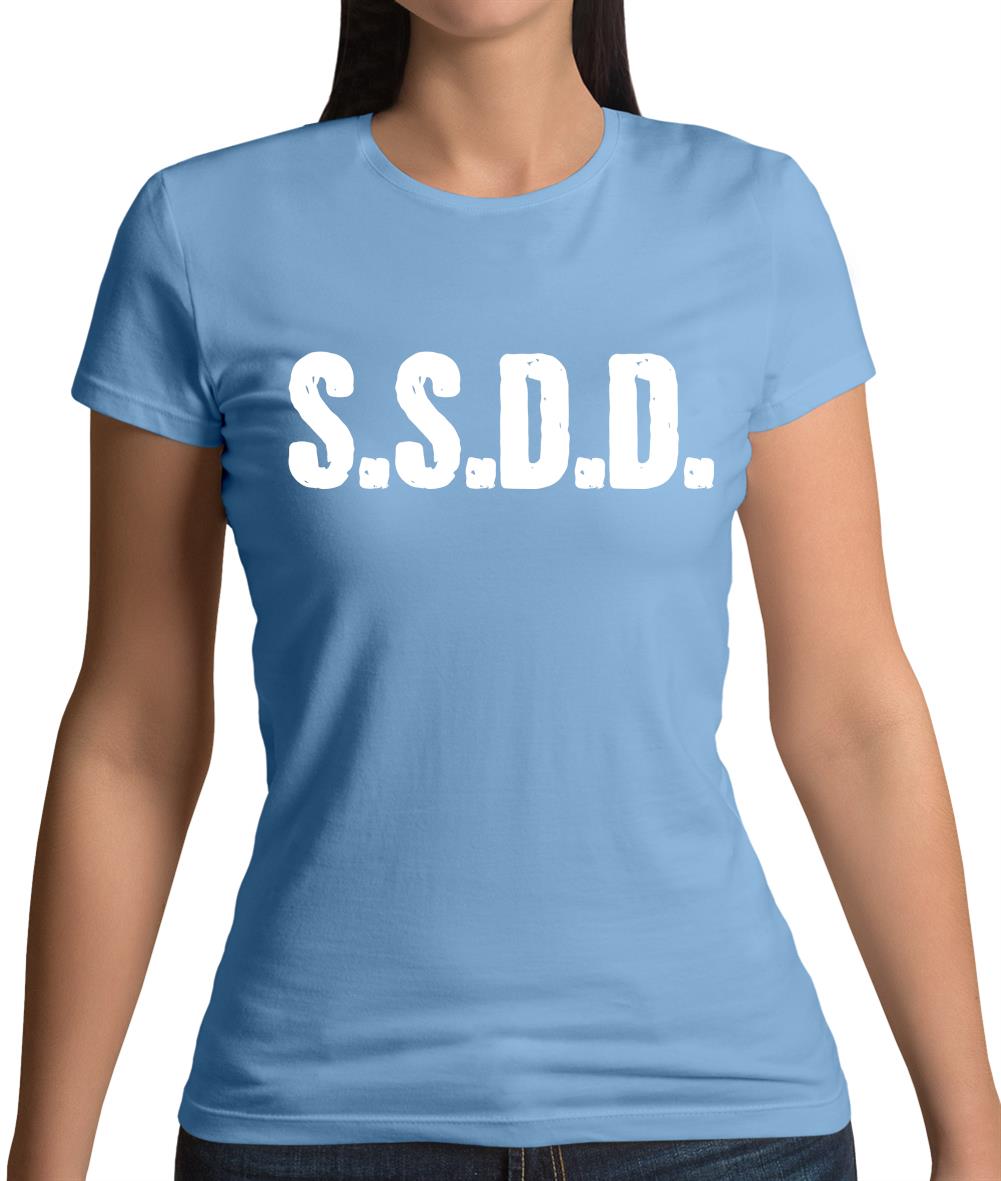 S.S.D.D Womens T-Shirt