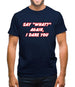 Say What Again I Dare You Mens T-Shirt