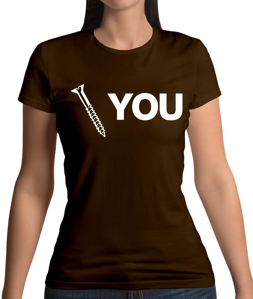Screw You Womens T-Shirt