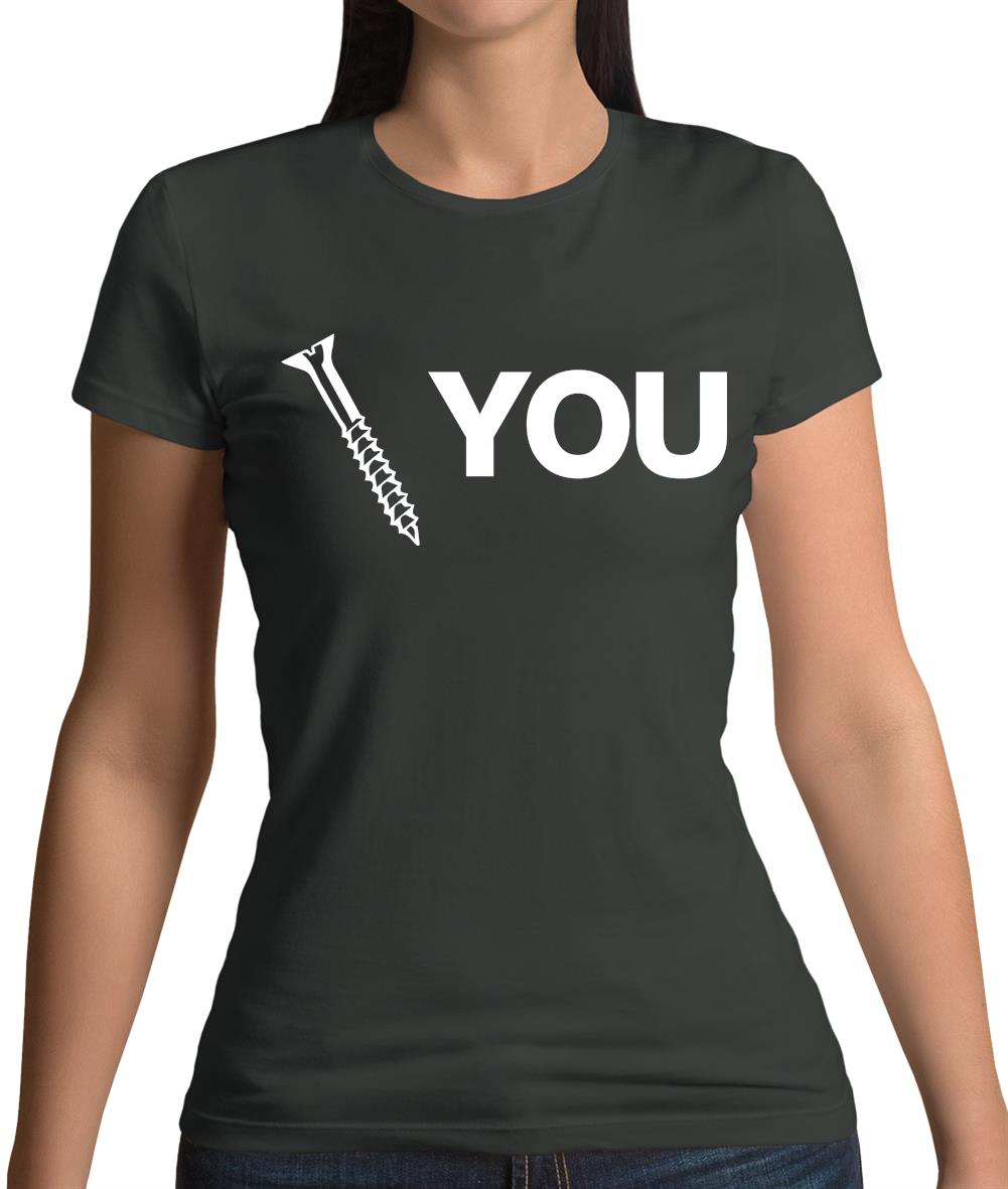 Screw You Womens T-Shirt