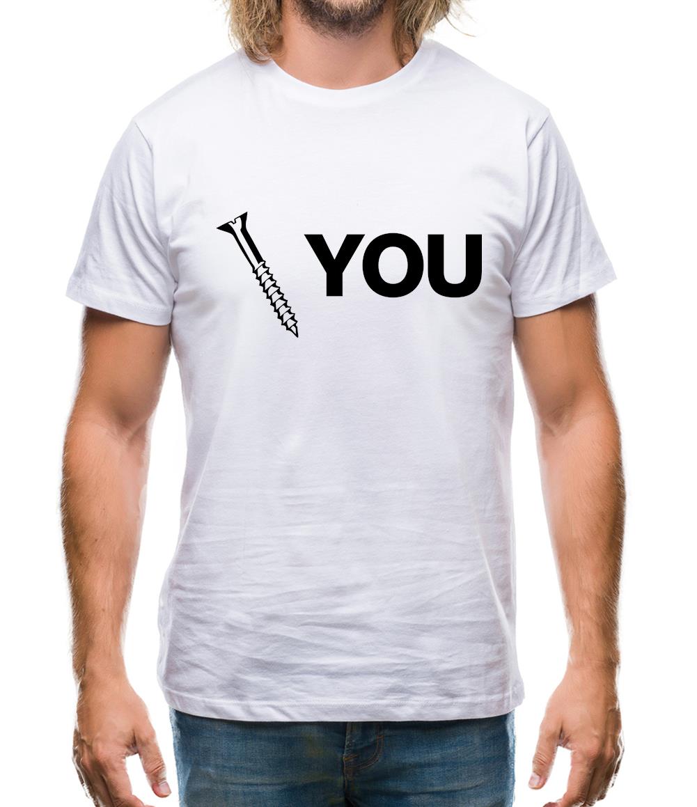 Screw You Mens T-Shirt