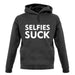 Selfies Suck unisex hoodie