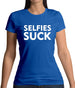 Selfies Suck Womens T-Shirt