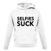 Selfies Suck unisex hoodie
