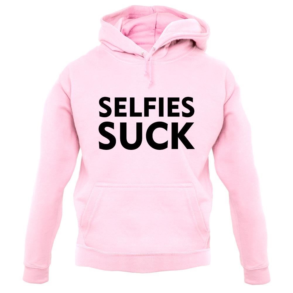 Selfies Suck unisex hoodie