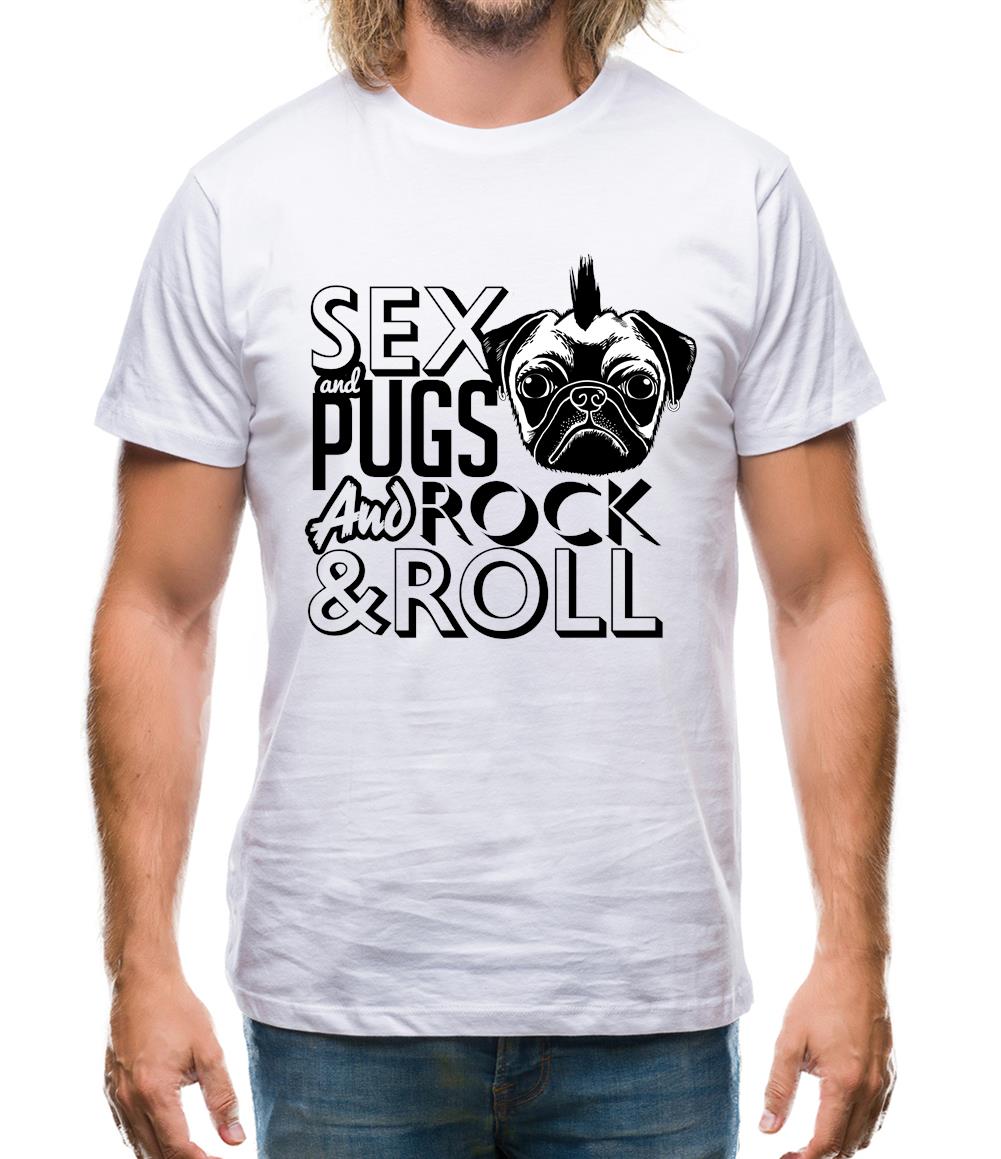 Sex, Pugs And Rock N Roll Mens T-Shirt