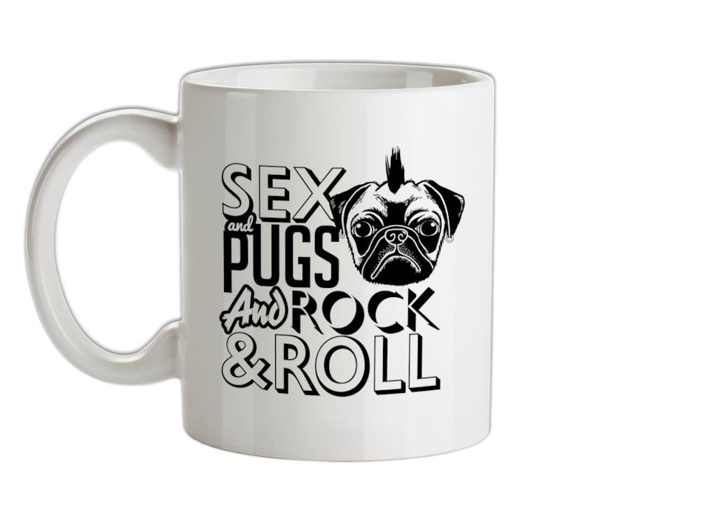 Sex, Pugs And Rock N Roll Ceramic Mug