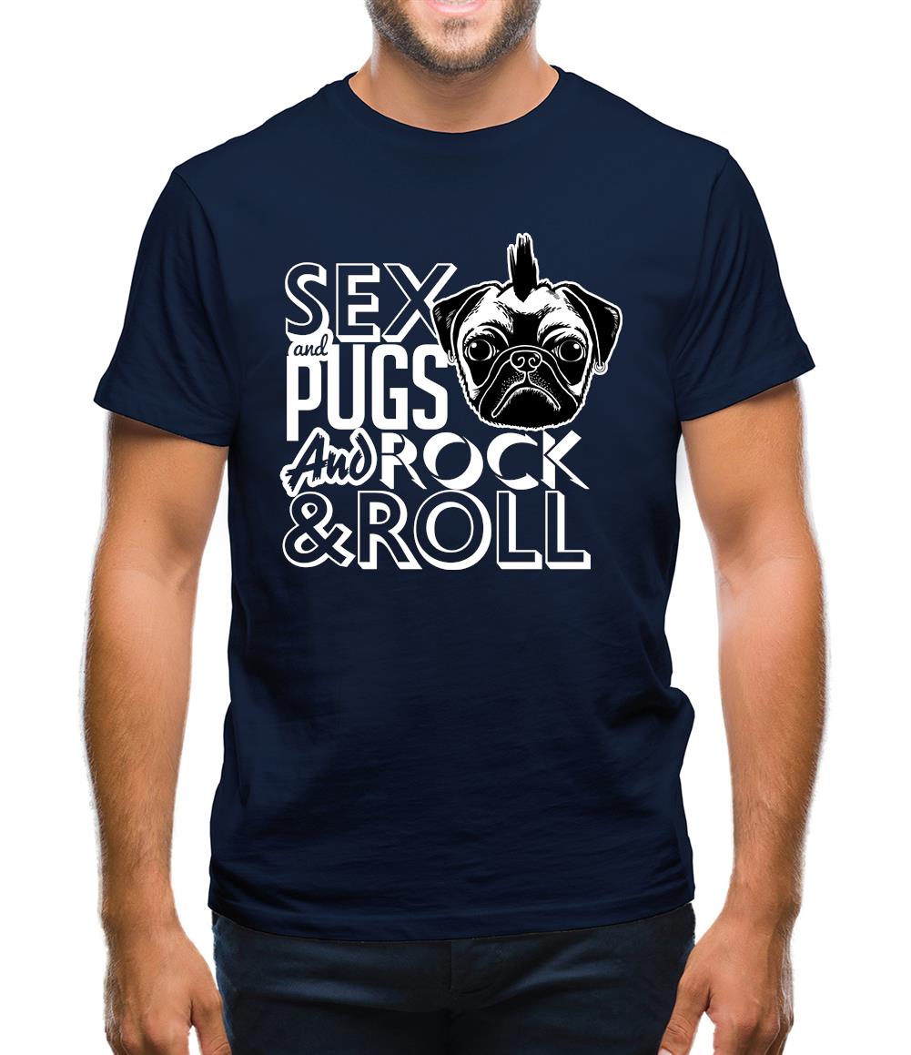 Sex, Pugs And Rock N Roll Mens T-Shirt