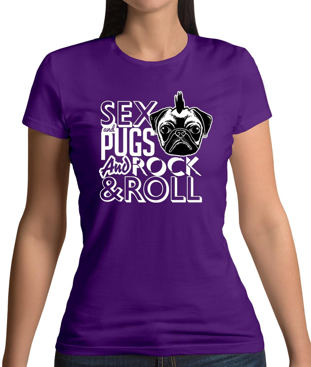 Sex, Pugs And Rock N Roll Womens T-Shirt