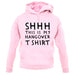 Shhh This Is My Hangover T-Shirt unisex hoodie