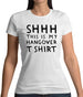 Shhh This Is My Hangover T-Shirt Womens T-Shirt