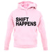 Shift Happens unisex hoodie