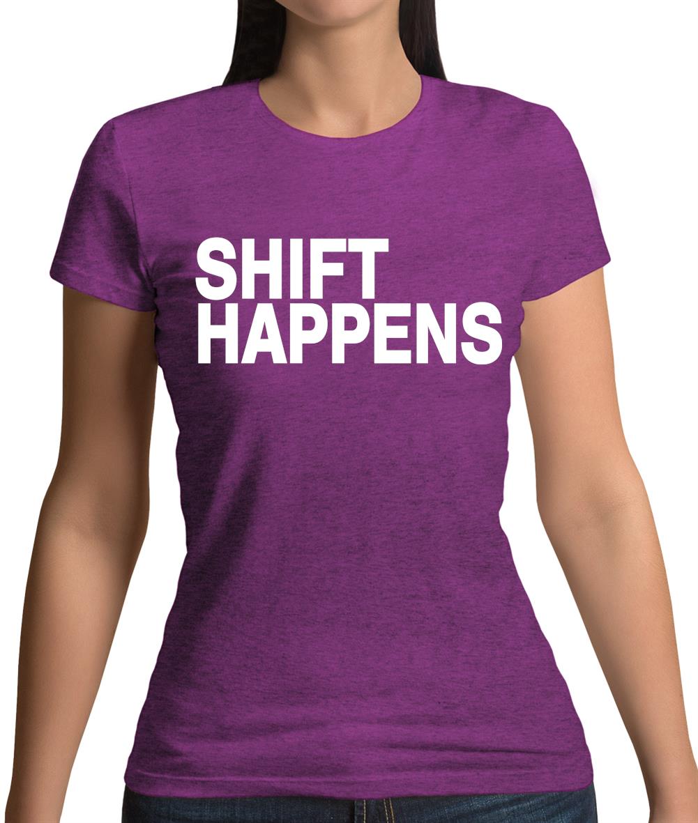Shift Happens Womens T-Shirt