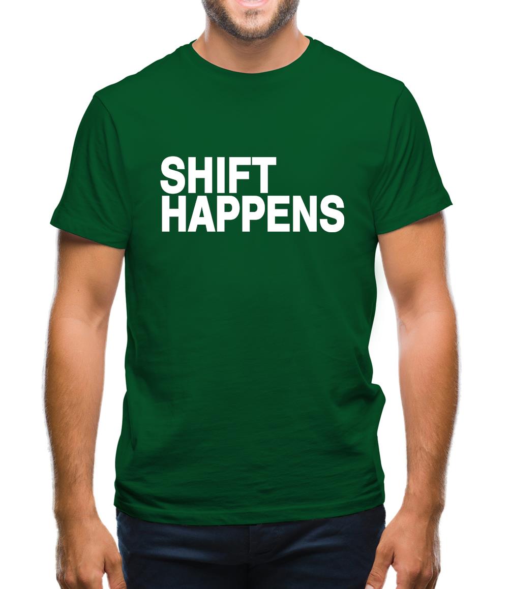 Shift Happens Mens T-Shirt