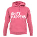 Shift Happens unisex hoodie
