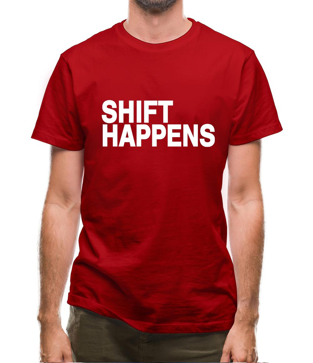 Shift Happens Mens T-Shirt