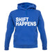 Shift Happens unisex hoodie