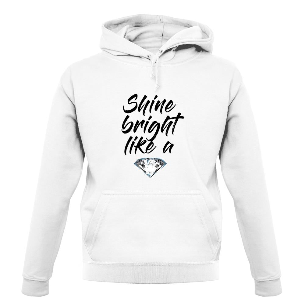 Shine Bright Like A Diamond unisex hoodie