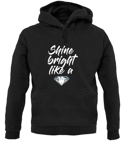 Shine Bright Like A Diamond unisex hoodie