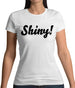 Shiny! Serenity Womens T-Shirt