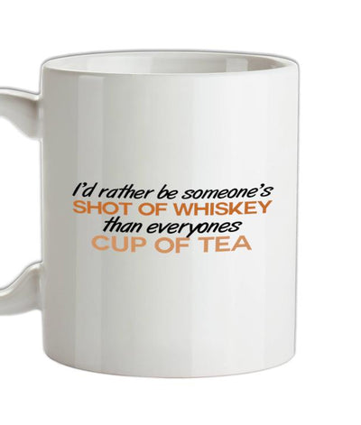 I'd Rather Be A Shot Of Whiskey Ceramic Mug
