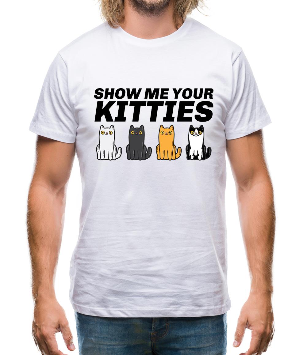 Show Me Your Kitties Mens T-Shirt