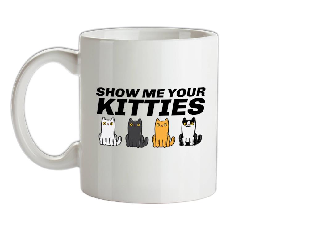 Show Me Your Kitties Ceramic Mug