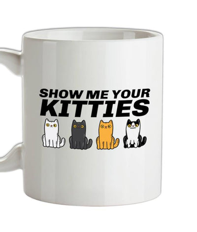 Show Me Your Kitties Ceramic Mug