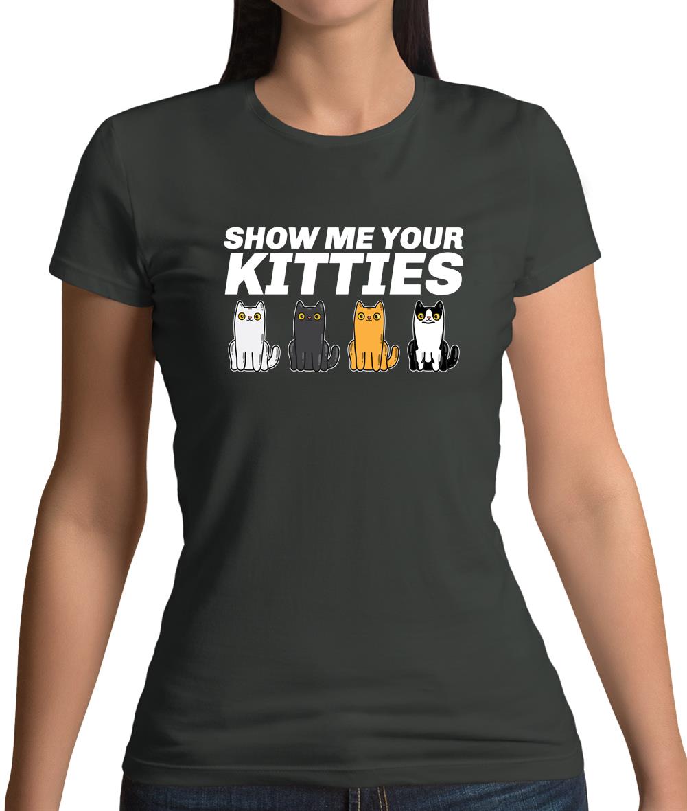 Show Me Your Kitties Womens T-Shirt